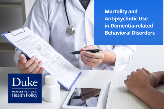 Mortality and Antipsychotic Use in Dementia-Related Behavioral Disorders